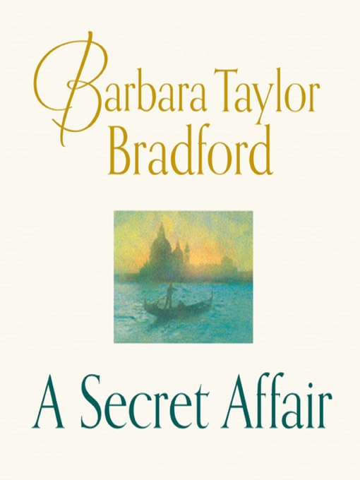 Title details for A Secret Affair by Barbara Taylor Bradford - Available